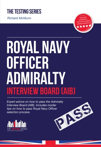Royal Navy Officer Admiralty Interview Board Workbook: How to Pass the AIB Including Interview Questions, Planning Exerc