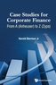 Case Studies For Corporate Finance: From A (Anheuser) To Z (Zyps) (In 2 Volumes)