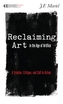 Reclaiming Art In The Age Of Artifice
