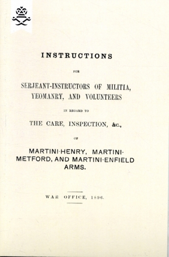 Instructions For Serjeant-Instructors of Militia, Yeomanry, and Volunteers In Regard to The Care, Inspection &c Of Marti
