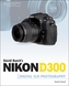 David Busch's Nikon D300 Guide to Digital SLR Photography