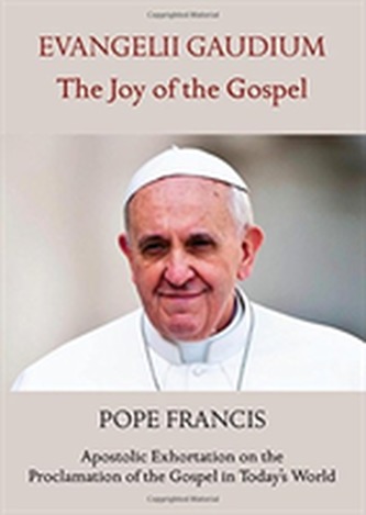 EVANGELII GAUDIUM THE JOY OF THE GOSPEL EVANGELII GAUDIUM THE JOY OF THE GOSPEL
