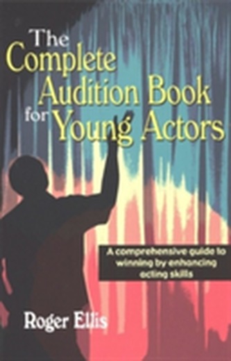 Complete Audition Book for Young Actors