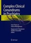 Complex Clinical Conundrums in Psychiatry