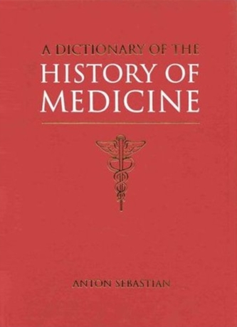A Dictionary of the History of Medicine