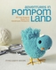 Adventures in Pompom Land