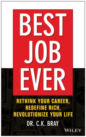 Best Job Ever! Rethink Your Career, Redefine Rich, Revolutionize Your Life