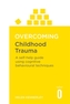 Overcoming Childhood Trauma