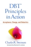 DBT (R) Principles in Action