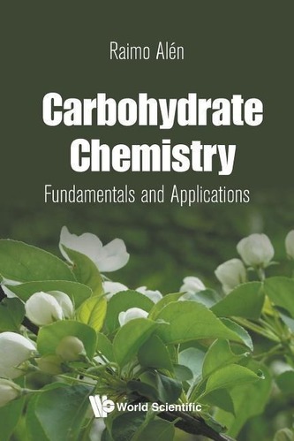 Carbohydrate Chemistry: Fundamentals And Applications