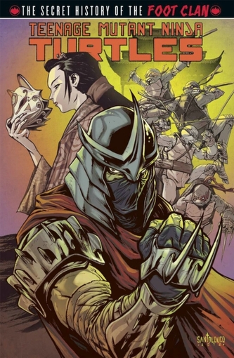 Teenage Mutant Ninja Turtles Secret History Of The Foot Clan
