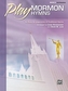 PLAY MORMON HYMNS 2 PIANO