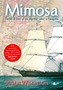 Mimosa - The Life and Times of the Ship That Sailed to Patagonia