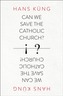 Can We Save the Catholic Church?
