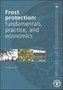 Frost Protection: Fundamentals, Practice and Economics