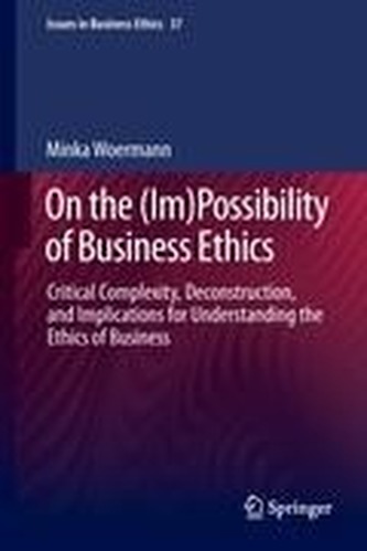 On the (Im)Possibility of Business Ethics