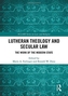 Lutheran Theology and Secular Law