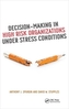 Decision-Making in High Risk Organizations Under Stress Conditions
