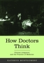How Doctors Think