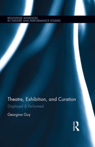Theatre, Exhibition, and Curation