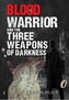 Blood Warrior and the Three Weapons of Darkness