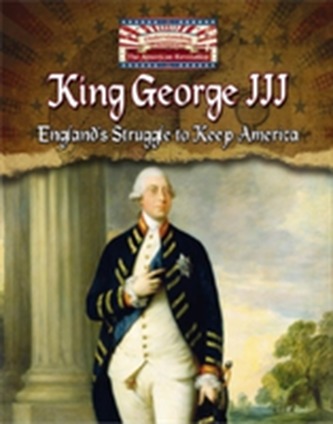 King George III: England's Struggle to Keep America