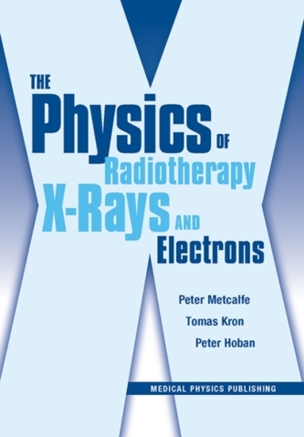 The Physics of Radiotherapy X-Rays and Electrons
