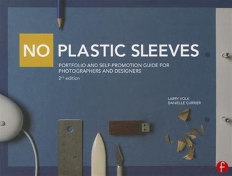 No Plastic Sleeves: Portfolio and Self-Promotion Guide for Photographers and Designers