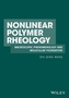 Nonlinear Polymer Rheology
