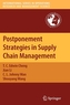Postponement Strategies in Supply Chain Management