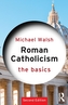 Roman Catholicism: The Basics