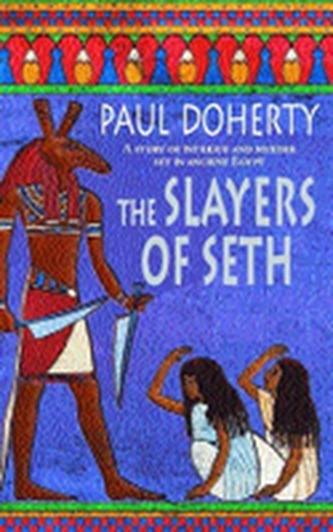 The Slayers of Seth (Amerotke Mysteries, Book 4)