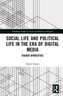 Social Life and Political Life in the Era of Digital Media