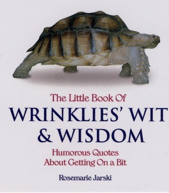 The Little Book of Wrinklies' Wit and Wisdom
