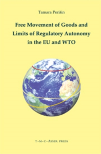 Free Movement of Goods and Limits of Regulatory Autonomy in the EU and WTO