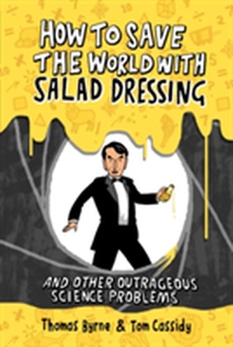 How to Save the World with Salad Dressing
