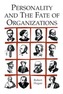 Personality and the Fate of Organizations