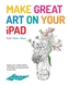Make Great Art on Your iPad