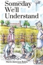 Someday We'll Understand