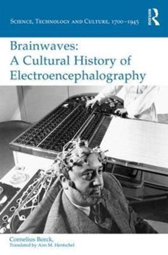 Brainwaves: A Cultural History of Electroencephalography