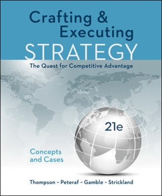 Crafting & Executing Strategy: The Quest for Competitive Advantage: Concepts and Cases