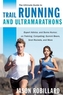 The Ultimate Guide to Trail Running and Ultramarathons