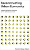 Reconstructing Urban Economics