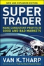 Super Trader: Make Consistent Profits in Good and Bad Markets