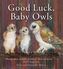 Good Luck Baby Owls