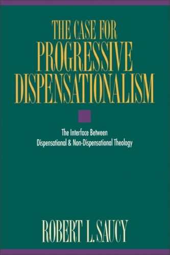 Case For Progressive Dispensationalism