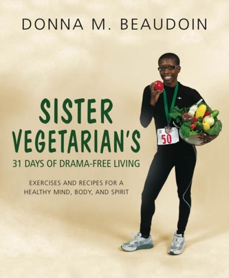 Sister Vegetarian's 31 Days of Drama-Free Living