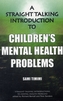 A Straight-Talking Introduction to Children's Mental Health Problems