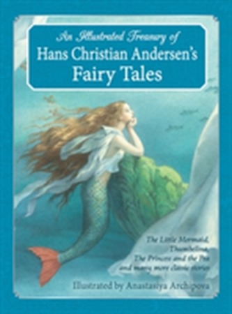 An Illustrated Treasury of Hans Christian Andersen's Fairy Tales