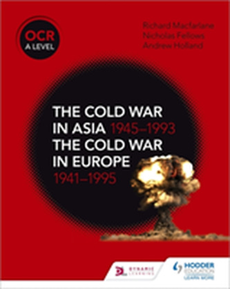 OCR A Level History: The Cold War in Asia 1945-1993 and the Cold War in Europe 1941-95